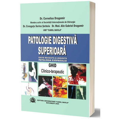 Patologie digestiva superioara, ghid clinico-terapeutic. Editie revizuita si adaugita (Patologia esofagului)