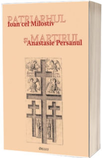 Patriarhul si martirul - Ioan cel Milostiv si Anastasie Persanul