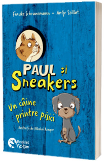 Paul si Sneakers #1. Un caine printre pisici