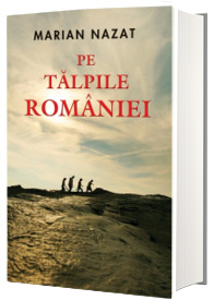 Pe talpile Romaniei