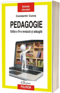 Pedagogie. Editia a IV-a revazuta si adaugita