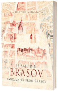 Peisaje din Brasov - Landscapes from Brasov (Editie bilingva romana-engleza)