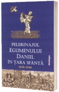 Pelerinajul egumenului Daniil in Tara Sfanta (1106-1108)