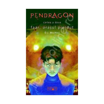 Pendragon. Faar, orasul pierdut