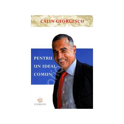 Pentru un ideal comun (Calin Georgescu)