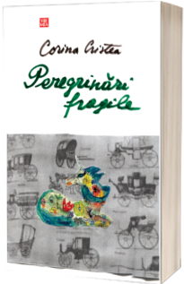 Peregrinari fragile - Corina Cristea