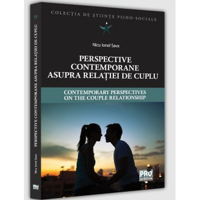 Perspective contemporane asupra relatiei de cuplu. Contemporary Perspectives on the Couple Relationship. Editie bilingva