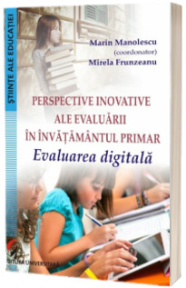 Perspective inovative ale evaluarii in invatamantul primar - Evaluarea digitala