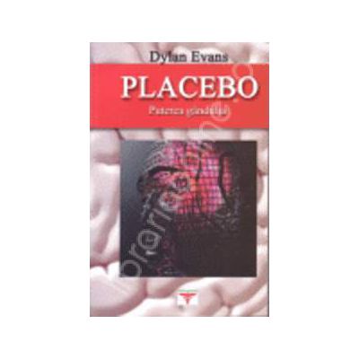 Placebo-puterea gandului - editie epuizata