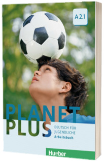 Planet Plus A2.1. Arbeitsbuch Deutsch fur Jugendliche