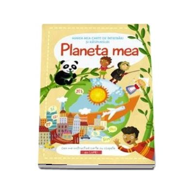 Planeta mea. Marea mea carte de intrebari si raspunsuri