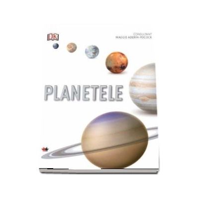 Planetele. Ghid ilustrat complet al sistemului solar