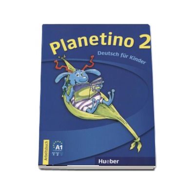 Planetino 2 Arbeitsbuch Deutsch fur Kinder - Gabriele Kopp (Auxiliar recomandat pentru elevii din invatamantul primar)