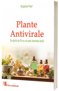 Plante antivirale (Te ajuta sa fii cu un pas inaintea bolii)