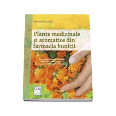 Plante medicinale si aromatice din farmacia bunicii