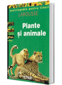 Plante si animale - Enciclopedia pentru tineri