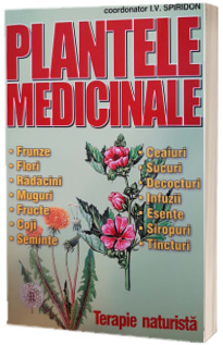 Plantele medicinale. Terapie naturista