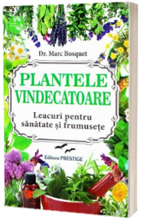 Plantele vindecatoare - Leacuri pentru sanatate si frumusete