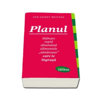 Planul - Slabeste rapid eliminand alimentele - SANATOASE - care te ingrasa (Citeste sanatos)