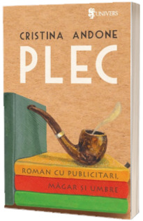 Plec - Cristina Andone (Roman cu publicitari, magar si umbre)