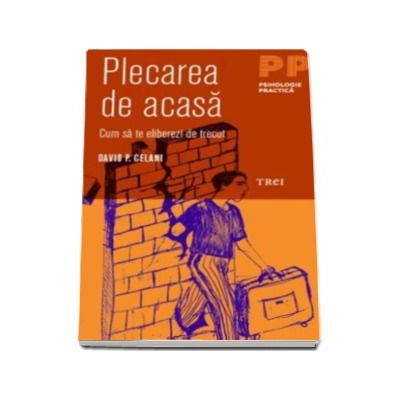 Plecarea de acasa. Cum sa te eliberezi de trecut - Editie 2016