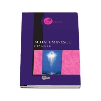 Poezieï»¿ - Mihai Eminescu. Selectie a textelor, tabel cronologic, note si bibliografie de Mircea V. Ciobanu. Prefata de Nicolae Leahu