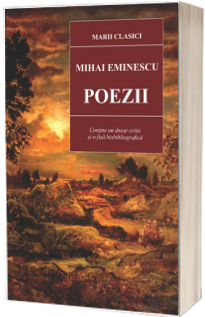 Poezii - Eminescu. Contine un dosar critic si o fisa bibliografica