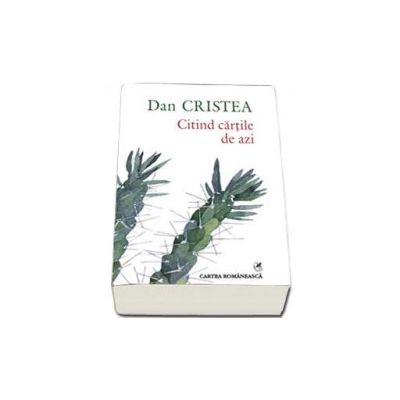 Citind cartile de azi - Dan Cristea