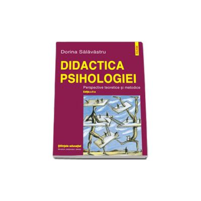 Didactica psihologiei. Perspective teoretice si metodice