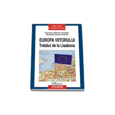 Europa viitorului. Tratatul de la Lisabona