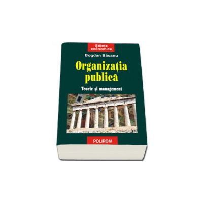 Organizatia publica. Teorie si management