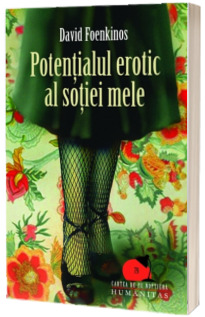 Potentialul erotic al sotiei mele - David Foenkinos