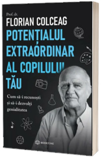 Potentialul extraordinar al copilului tau