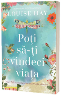 Poti sa-ti vindeci viata (You Can Heal Your Life)