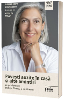 Povesti auzite in casa si alte amintiri despre familiile Stirbey, Bibescu si Costinescu