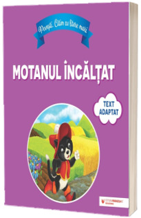 Povesti. Citim cu litere mari: Motanul incaltat (text adaptat dupa Charles Perrault)