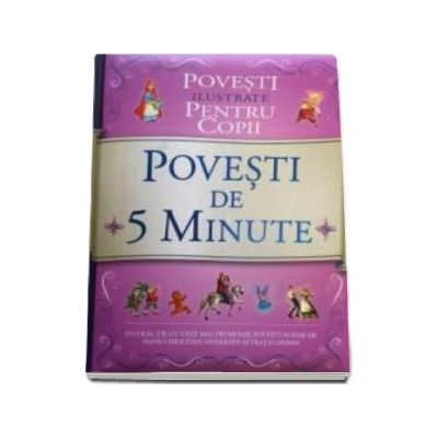 Povesti de 5 minute. Povesti ilustrate pentru copii - Hans Christian Andersen