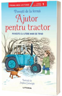 Povesti de la ferma. Ajutor pentru tractor. Citesc cu ajutor (Nivelul 1)