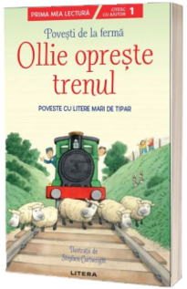 Povesti de la ferma. Ollie opreste trenul. Citesc cu ajutor (Nivelul 1)