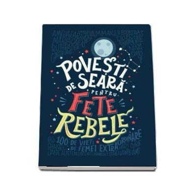 Povesti de seara pentru fete rebele - Elena Favilli (Editie Hardcover)