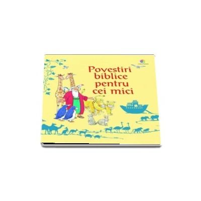 Povestiri biblice pentru cei mici - Repovestire de Louie Stowell (Editie ilustrata)