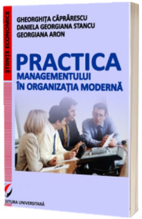 Practica managementului in organizatia moderna