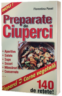 Preparate din ciuperci. Ciupercile si sanatatea