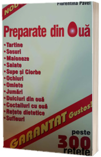 Preparate din oua. Peste 300 de retete