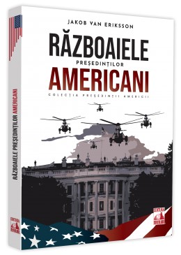 Presedintii americani ... Razboaiele presedintilor americani