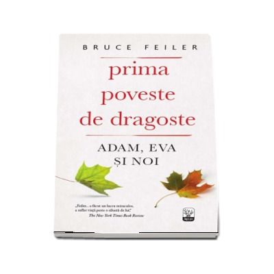 Prima poveste de dragoste. Adam, Eva si Noi - Bruce Feiler