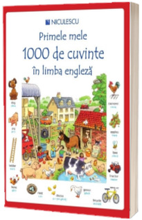 Primele mele 1000 de cuvinte in limba engleza - Editie ilustrata