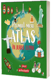 Primul meu atlas. In jurul lumii