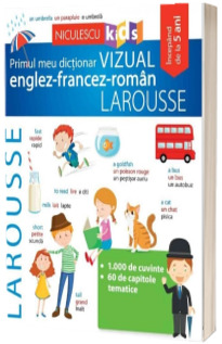 Primul meu dictionar VIZUAL englez-francez-roman LAROUSSE