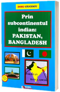 Prin subcontinentul indian. Pakistan, Bangladesh